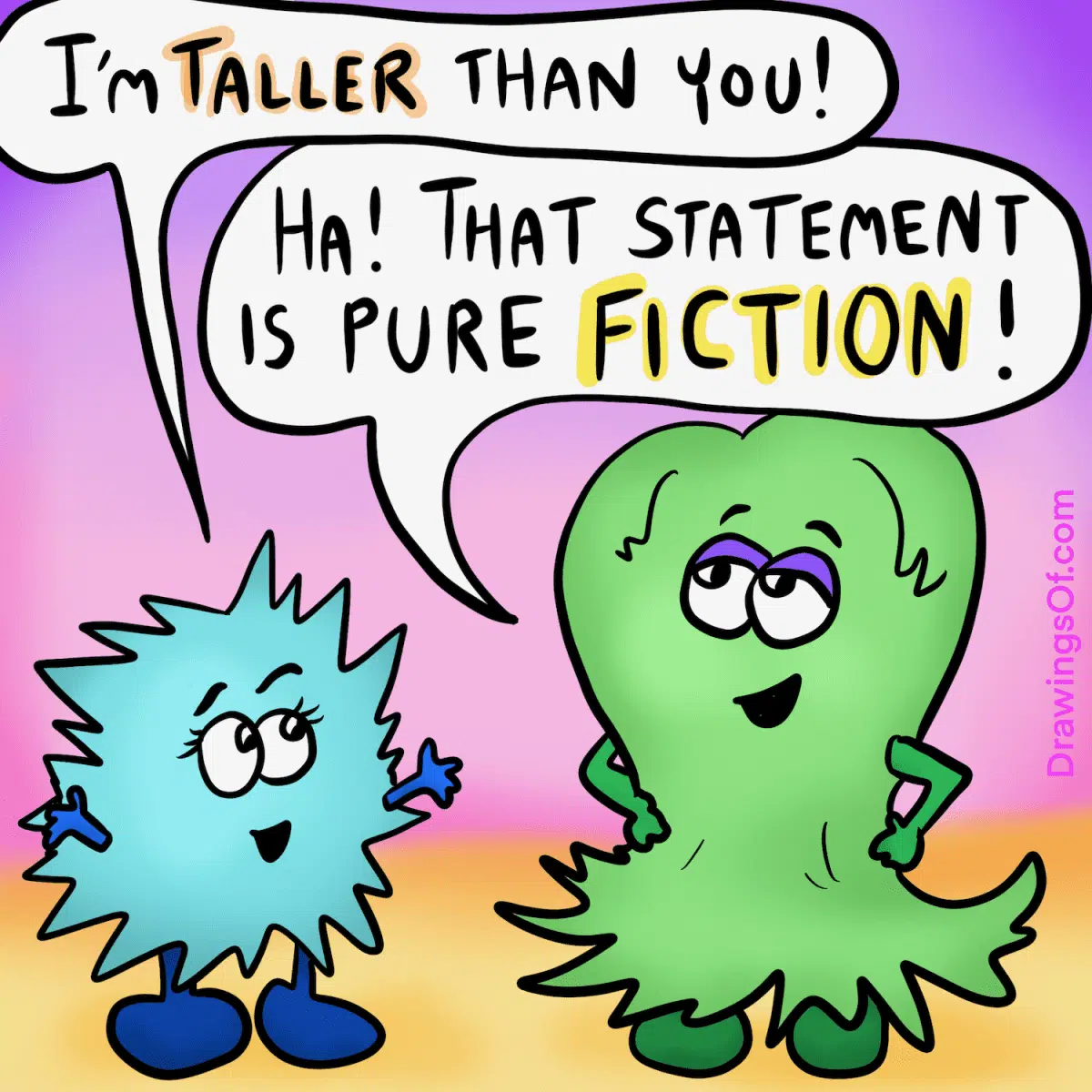 "Pure fiction" means fake and made up!